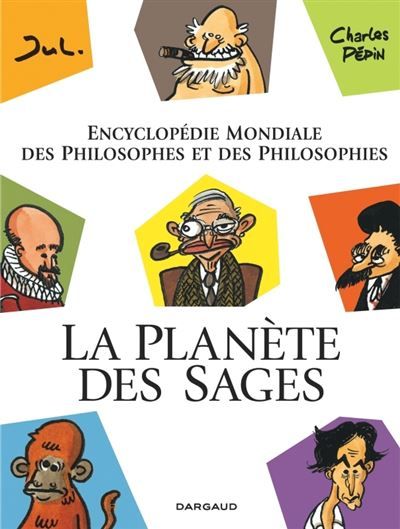 La Planète des sages - tome 1 encyclopédie mondiale des philosophes et de la philosophie