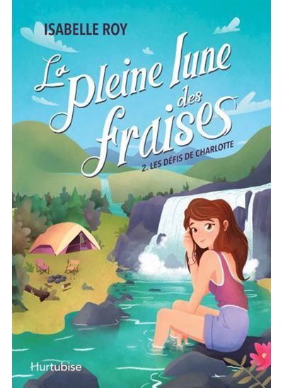 La pleine lune des fraises v 02 les defis de charlotte