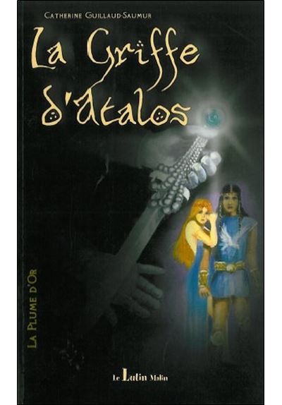 La Plume d'Or - Tome 1 de la trilogie -  La Griffe d'Atalos