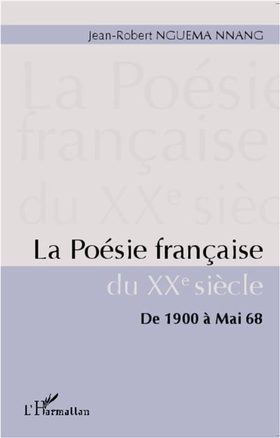 La poésie française du XXe siècle De 1900 à Mai 68