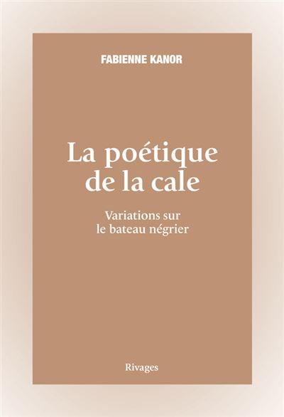 La poétique de la cale Variations sur le bateau négrier