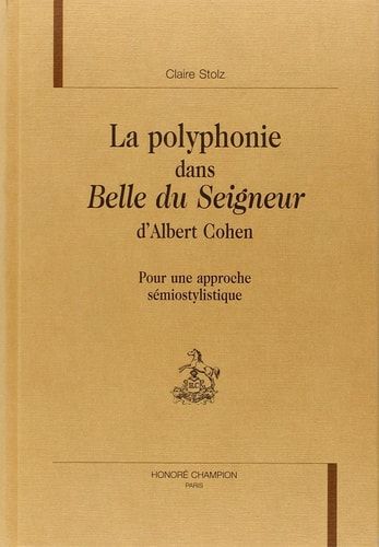 La polyphonie dans "Belle du seigneur" d'Albert Cohen - pour une approche sémiostylistique