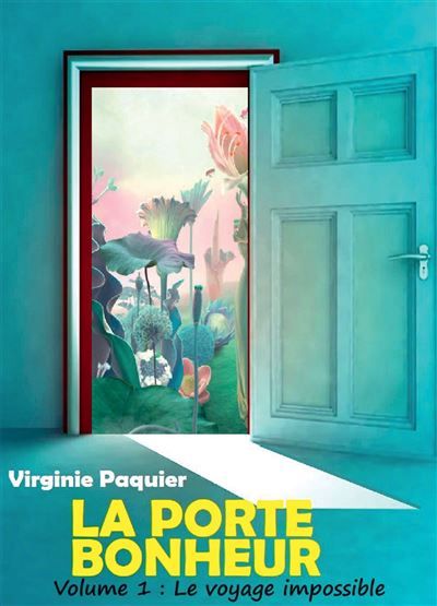 La porte bonheur Tome 1 : Le voyage impossible