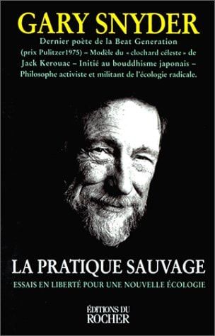 La pratique sauvage essais [en liberté pour une nouvelle écologie]