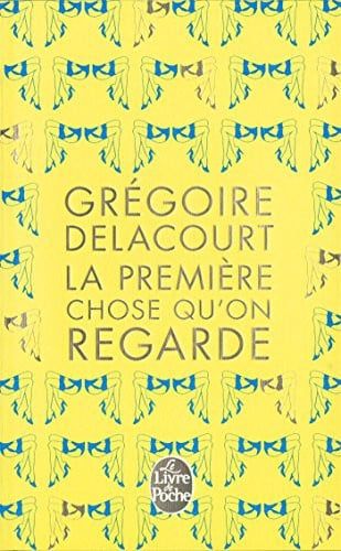 Couverture de La première chose qu'on regarde par Grégoire Delacourt