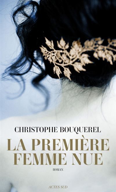 La première femme nue Prix Historia du roman historique 2015
