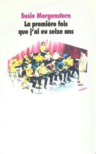 La première fois que j'ai eu 16 ans