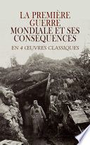 La Première Guerre Mondiale et Ses Conséquences en 4 Œuvres Classiques