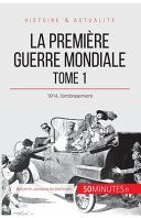 La Première Guerre mondiale (Tome 1)