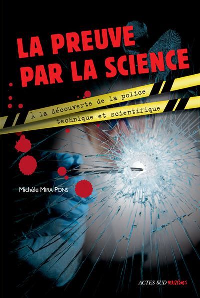 La preuve par la science À la découverte de la police technique et scientifique