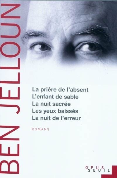 La Prière de l'absent, L'Enfant de sable, La Nuit sacrée, Les Yeux baissés, La Nuit de l'erreur Suivi de L'enfant de sable, La nuit sacrée, Les yeux baissés, La nuit de l'erreur