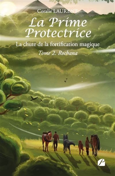 La Prime protectrice - Tome II - Rochana La chute de la fortification magique