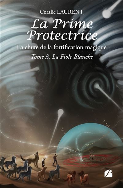 La Prime protectrice - Tome III - La Fiole Blanche La chute de la fortification magique