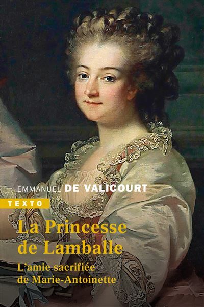 La princesse de Lamballe L'amie sacrifiée de Marie-Antoinette