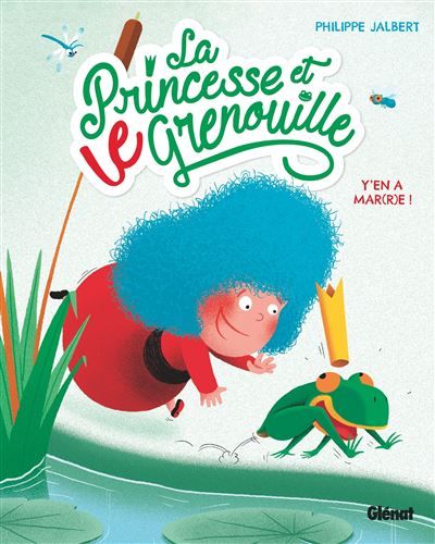 La princesse et le grenouille - Tome 01 Y'en a mar(r)e !