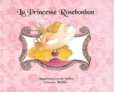 La Princesse Rosebonbon - Eléonore Thuillier