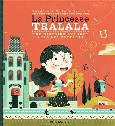 La Princesse Tralala Une histoire qui joue avec les voyelles