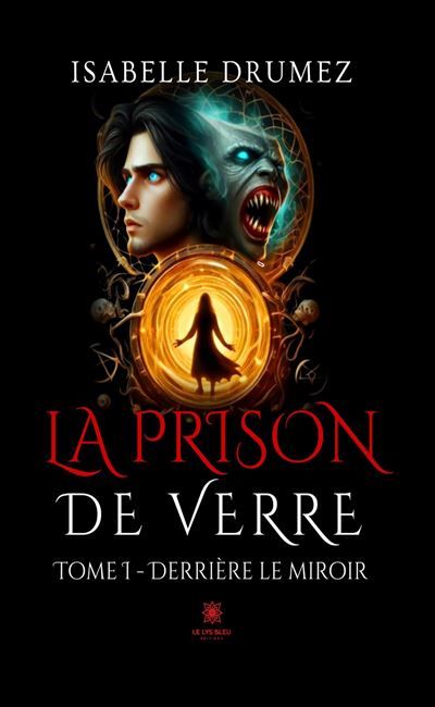 La prison de verre Tome I : Derrière le miroir