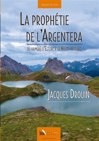 La prophétie de L’Argentera Du hameau d’Estenc à la Haute-Vésubie