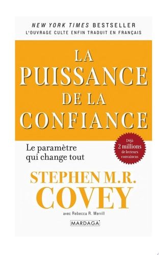 La puissance de la confiance La confiance, levier stratégique invisible : réduire les taxes cachées, libérer les dividendes humains et transformer durablement les organisations