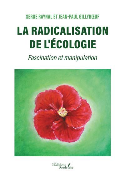 La radicalisation de l'écologie Fascination et manipulation