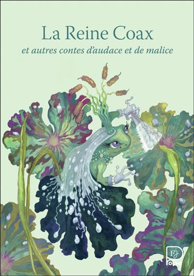 La Reine Coax Et autres contes d'audace et de malice