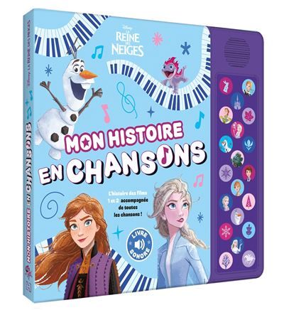 LA REINE DES NEIGES 1 et 2 - Livre sonore - Mon Histoire en Chansons - Disney L'histoire des films 1 et 2 accompagnée de toutes les chansons !