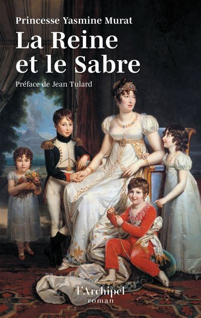La Reine et le Sabre - "Quel roman que la vie de Caroline !" préface inédite de Jean Tulard
