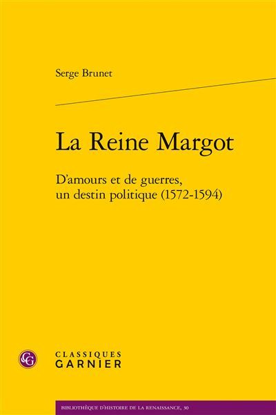 La Reine Margot D'amours et de guerres, un destin politique (1572-1594) - Denis Crouzet