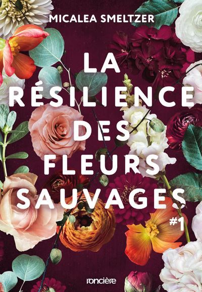 La Résilience des fleurs sauvages - Tome 01 (broché)  - The Confidence of Wildflowers