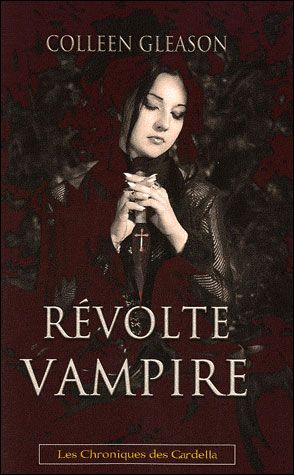 La révolte des vampires - Chroniques Gardella Chroniques de Gardella
