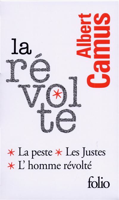 La révolte Les justes, la peste, l'homme revolte