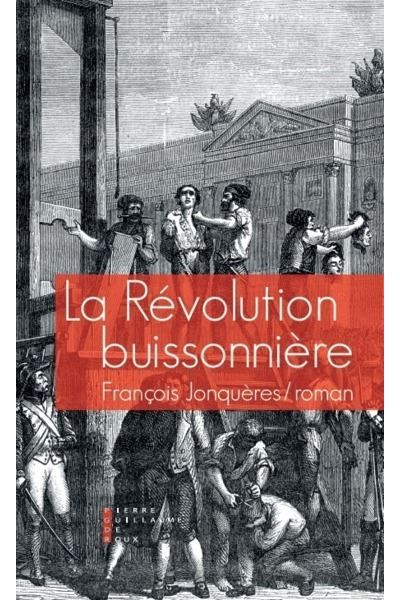 La Révolution Buissonnière Ou La Vie Héroïque De François De Llucia Roman