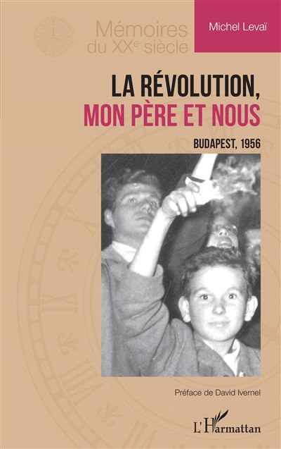 La Révolution, mon père et nous Budapest, 1956