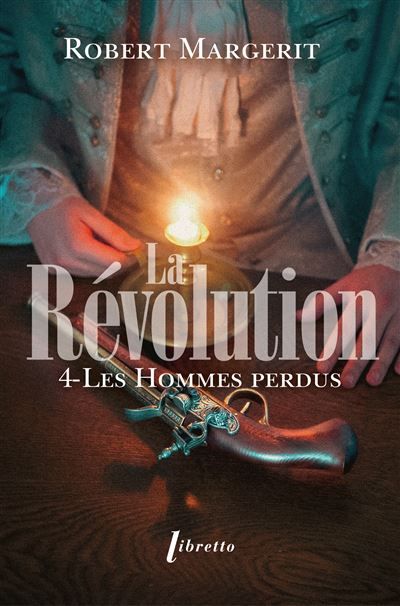 La Révolution T4 Les hommes perdus Tome 4  La révolution
