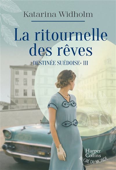 La ritournelle des rêves Destinée suédoise - Tome 3