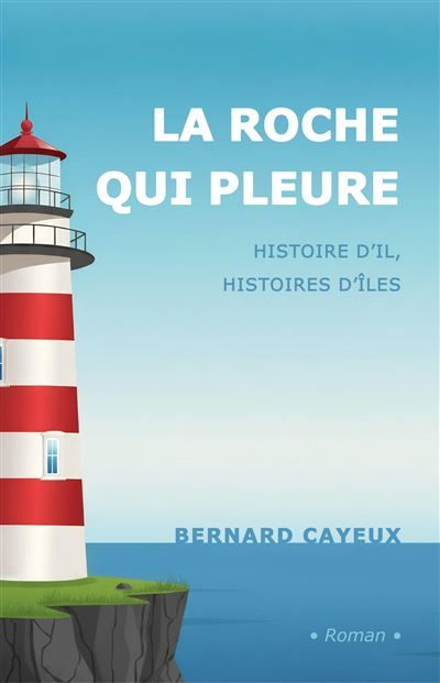 La roche qui pleure Histoire d'Il, histoires d'îles