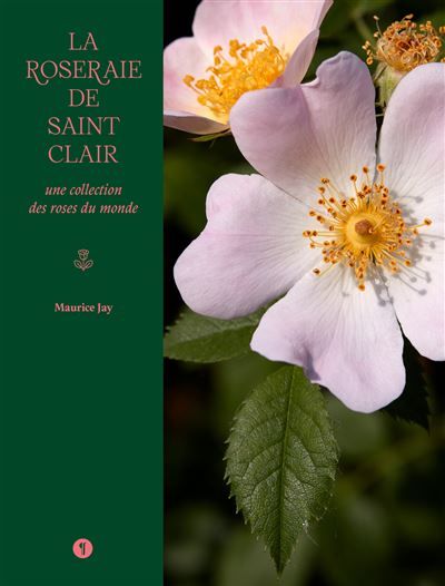 La roseraie de Saint Clair Une collection des roses du monde