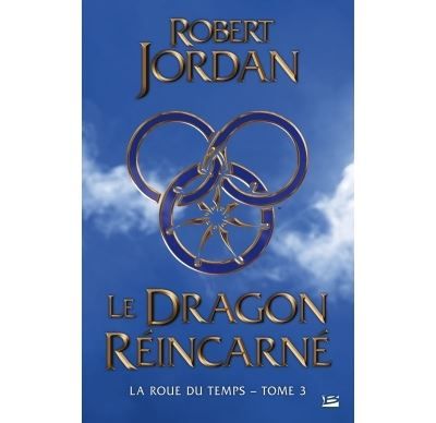 La Roue du Temps, T3 : Le Dragon Réincarné