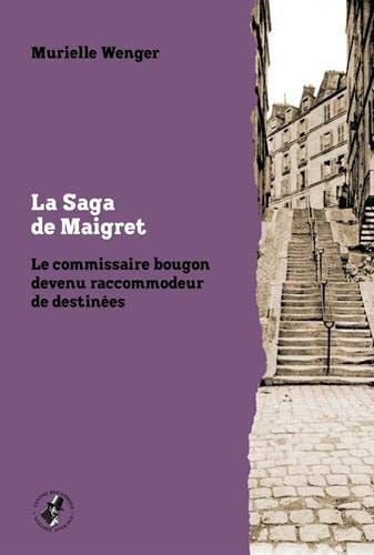 La saga de Maigret le commissaire bougon devenu raccommodeur de destinées