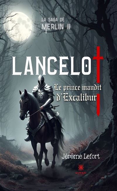 La saga de Merlin II : Lancelot Le prince maudit d'Excalibur