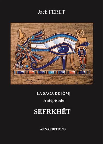 La saga de [Om] - Antépisode Sefrkhet