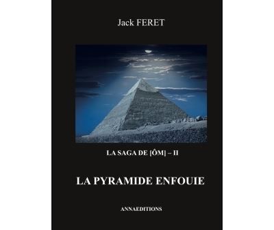 La saga de [Om] - II La pyramide enfouie