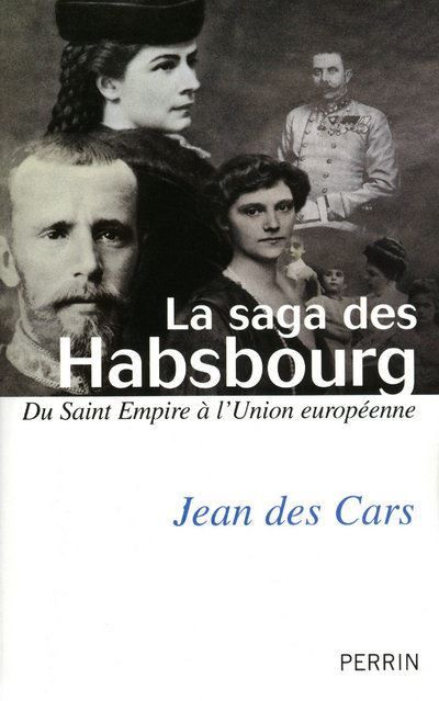La saga des Habsbourg du Saint Empire à l'Union européenne du Saint-Empire à l'Union Européenne