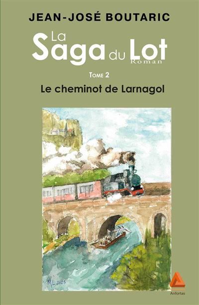 La Saga du Lot, Tome 2, Le Cheminot de Larnagol
