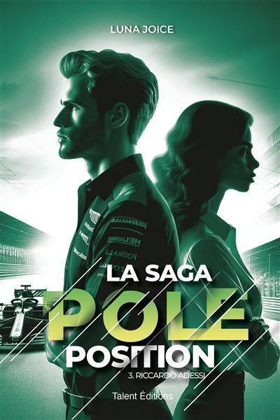 La Saga Pole position - Tome 3 - Riccardo Adessi, romance Boss/employée dans le monde de la F1