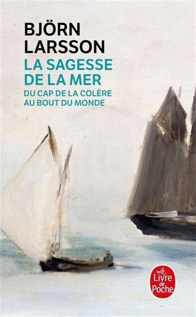 La Sagesse de la mer Du cap de la colère au bout du monde