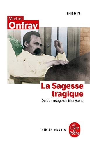 La sagesse tragique du bon usage de Nietzsche