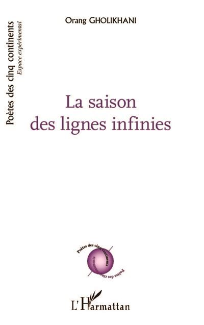 La saison des lignes infinies Calligraphies et peintures : Hassam Makaremi - Poèmes bilingues : français et persan