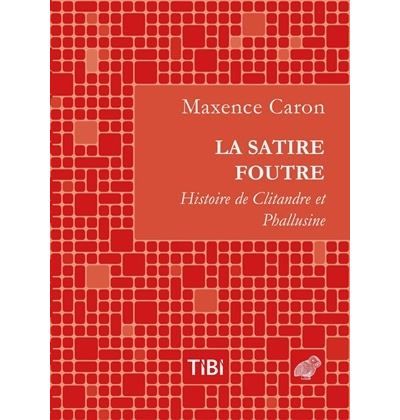La Satire Foutre Histoire de Clitandre et Phallusine